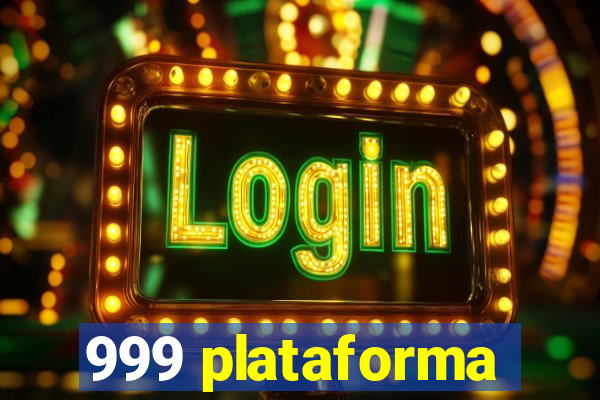 999 plataforma